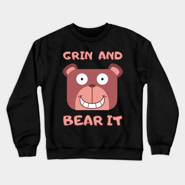 Grin and Bear It Crewneck Sweatshirt by Rusty-Gate98